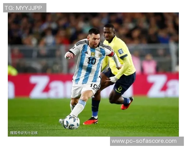 今晚阿根廷对阵厄瓜多尔精彩赛事前瞻与球员状态分析